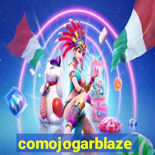 comojogarblaze