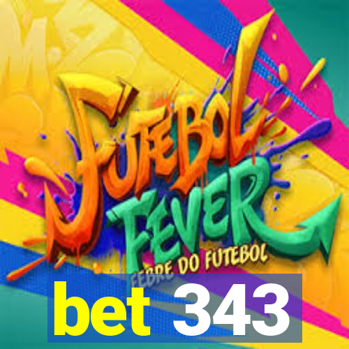 bet 343