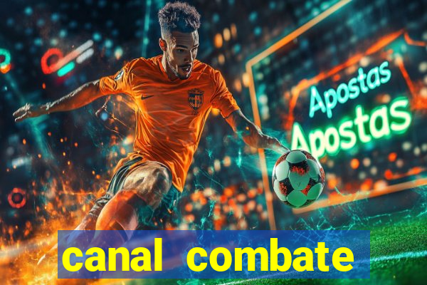 canal combate multicanais ao vivo