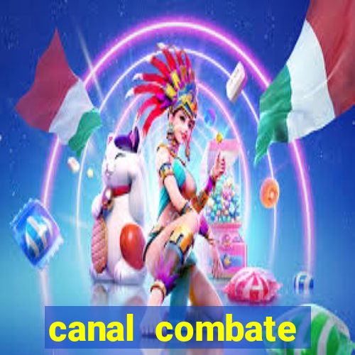 canal combate multicanais ao vivo