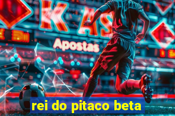 rei do pitaco beta