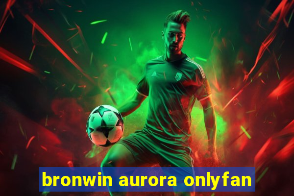 bronwin aurora onlyfan