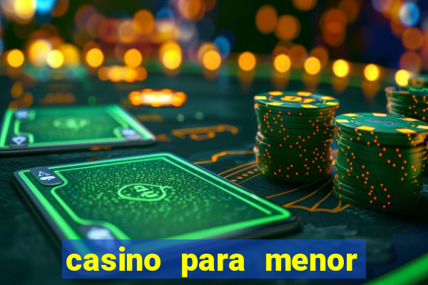 casino para menor de 18