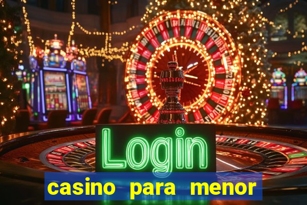 casino para menor de 18