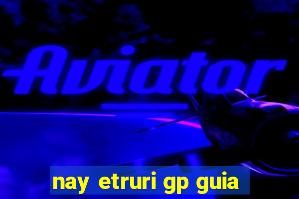 nay etruri gp guia