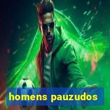 homens pauzudos