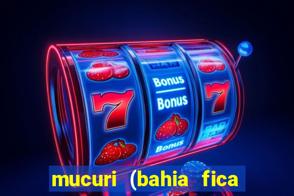 mucuri (bahia fica perto de onde)