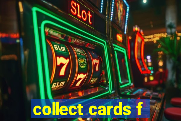 collect cards f