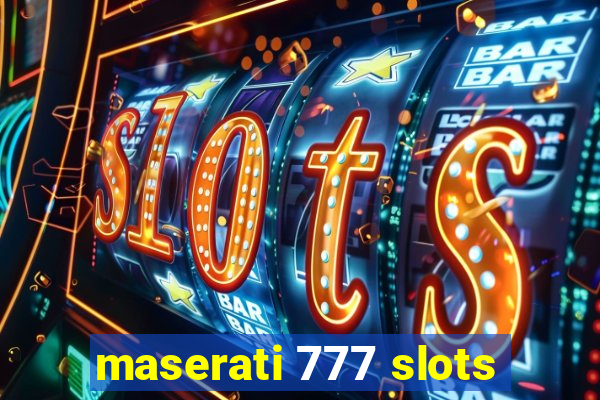 maserati 777 slots