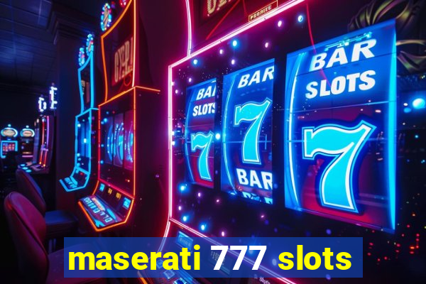 maserati 777 slots