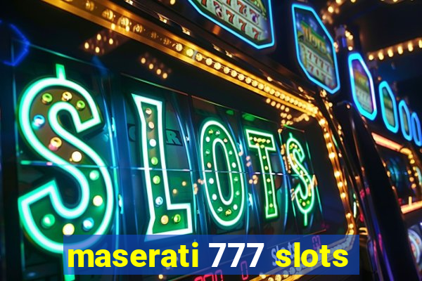 maserati 777 slots