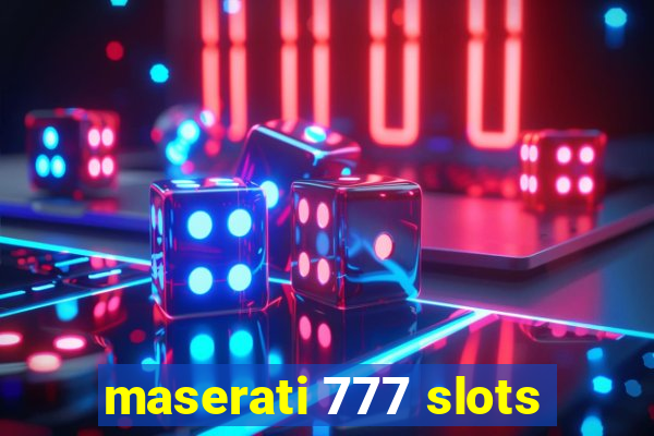 maserati 777 slots