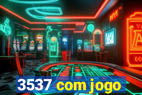 3537 com jogo