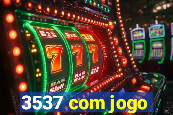 3537 com jogo