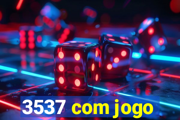 3537 com jogo