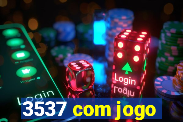 3537 com jogo