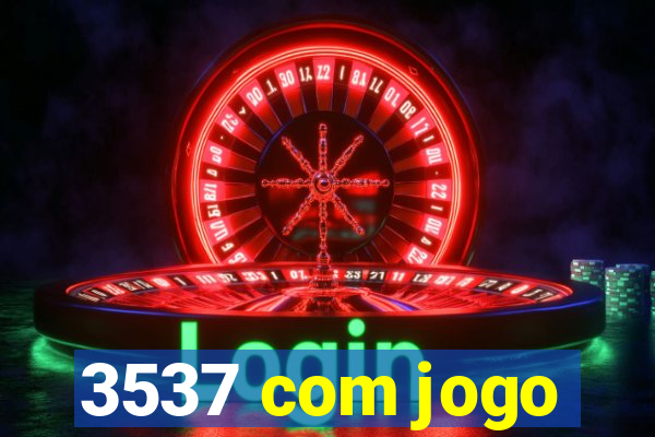 3537 com jogo