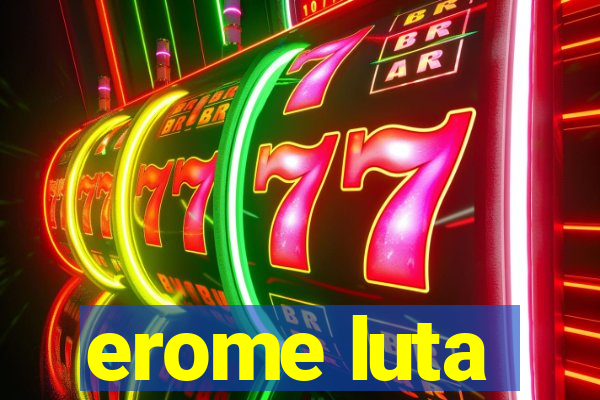 erome luta