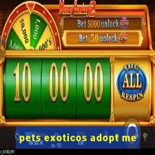 pets exoticos adopt me