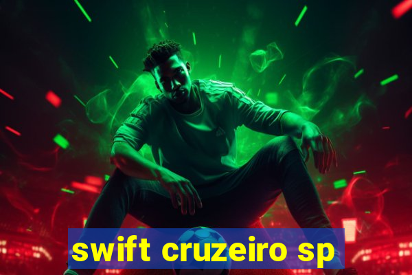 swift cruzeiro sp