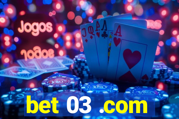 bet 03 .com