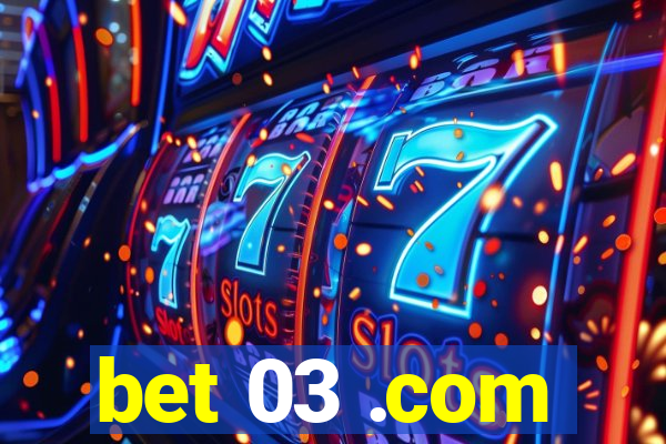 bet 03 .com