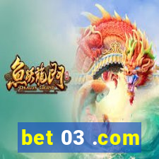 bet 03 .com