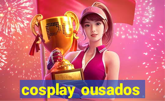 cosplay ousados