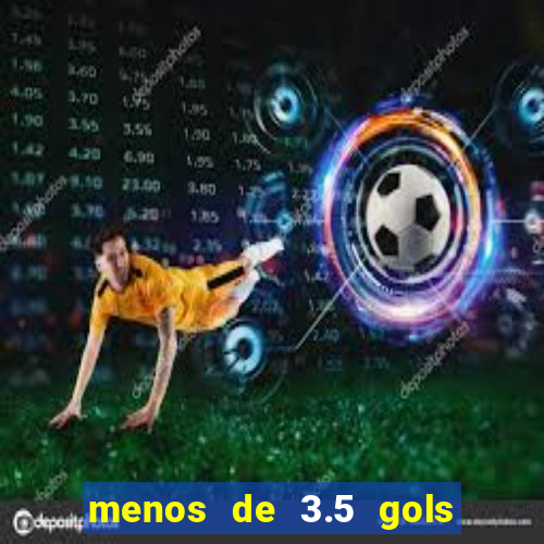 menos de 3.5 gols o que significa