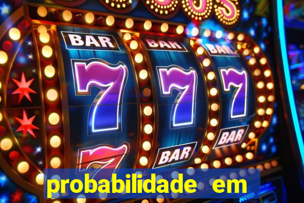 probabilidade em jogos de azar