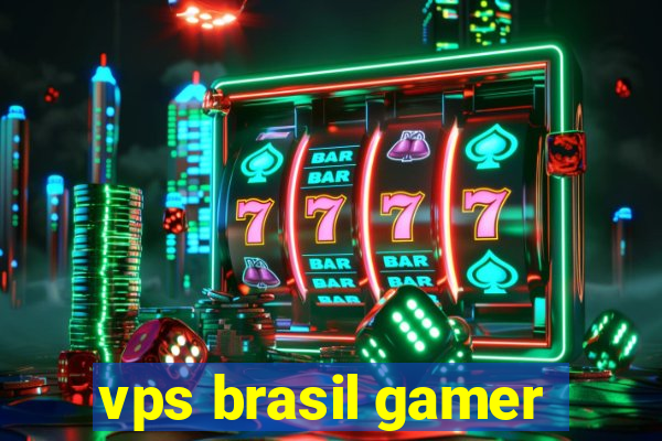 vps brasil gamer