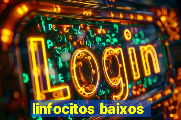 linfocitos baixos