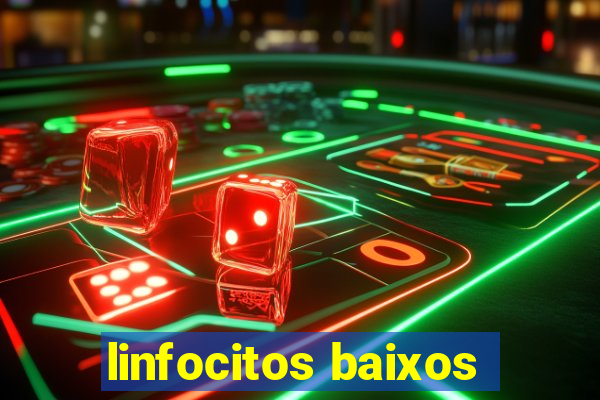 linfocitos baixos