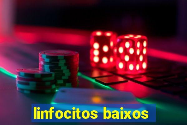 linfocitos baixos