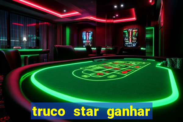 truco star ganhar dinheiro pix