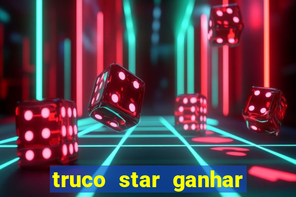 truco star ganhar dinheiro pix