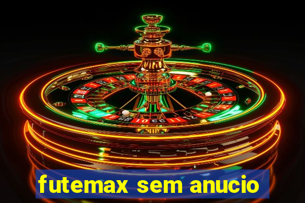 futemax sem anucio