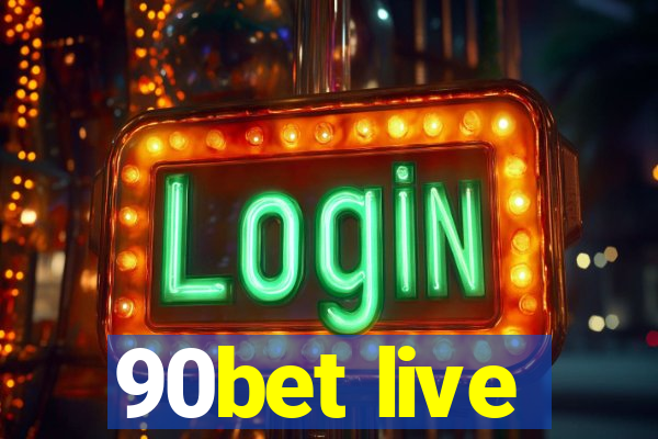 90bet live