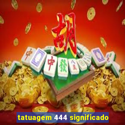 tatuagem 444 significado