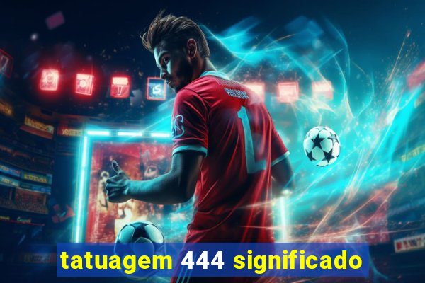 tatuagem 444 significado