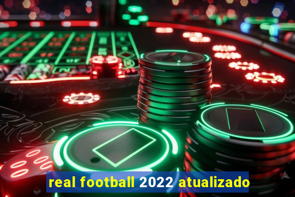 real football 2022 atualizado