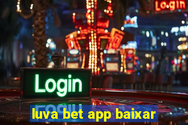 luva bet app baixar