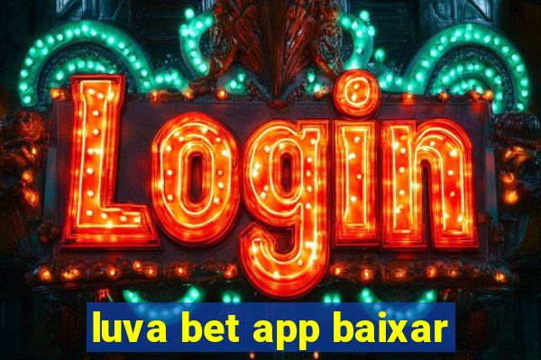 luva bet app baixar