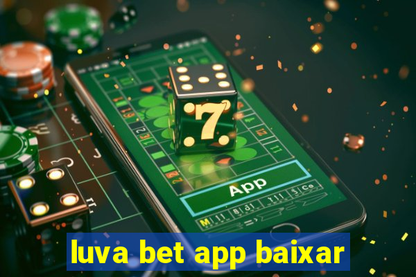 luva bet app baixar