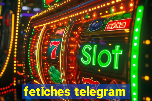 fetiches telegram