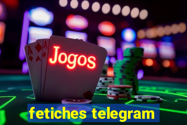 fetiches telegram