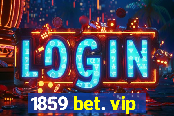 1859 bet. vip