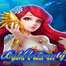 gloria a deus nos altos ceus letra