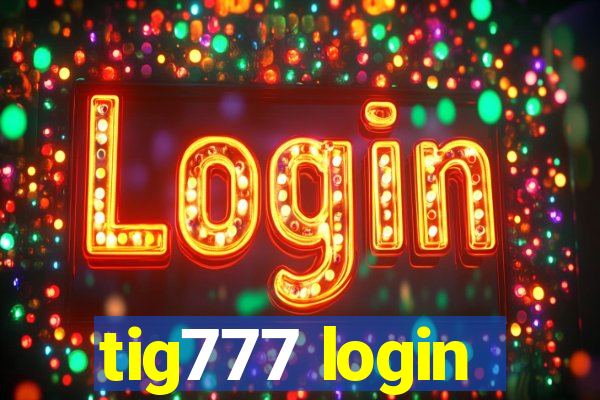 tig777 login