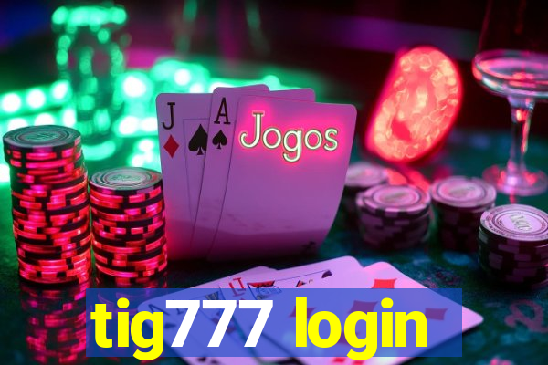 tig777 login